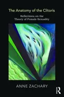 Anatomia łechtaczki - refleksje na temat teorii kobiecej seksualności - Anatomy of the Clitoris - Reflections on the Theory of Female Sexuality