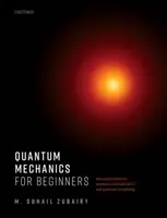 Mechanika kwantowa dla początkujących: Z zastosowaniami do komunikacji kwantowej i obliczeń kwantowych - Quantum Mechanics for Beginners: With Applications to Quantum Communication and Quantum Computing