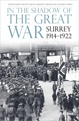 W cieniu wielkiej wojny: Surrey, 1914-1922 - In the Shadow of the Great War: Surrey, 1914-1922