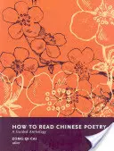 Jak czytać chińską poezję: Antologia z przewodnikiem - How to Read Chinese Poetry: A Guided Anthology