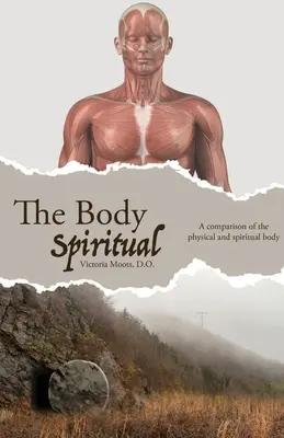 Ciało duchowe: porównanie ciała fizycznego i duchowego - The Body Spiritual: A comparison of the physical and spiritual body