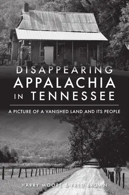 Znikające Appalachy w Tennessee: Obraz znikającej krainy i jej mieszkańców - Disappearing Appalachia in Tennessee: A Picture of a Vanished Land and Its People