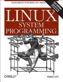 Programowanie systemu Linux: Rozmowy bezpośrednio z jądrem i biblioteką C - Linux System Programming: Talking Directly to the Kernel and C Library