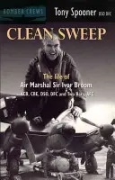 Clean Sweep - Życie marszałka lotnictwa Sir Ivora Brooma - Clean Sweep - The Life of Air Marshal Sir Ivor Broom