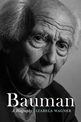 Bauman: Biografia - Bauman: A Biography