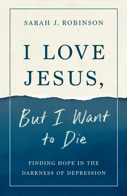 Kocham Jezusa, ale chcę umrzeć: Znajdowanie nadziei w ciemności depresji - I Love Jesus, But I Want to Die: Finding Hope in the Darkness of Depression