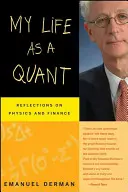 My Life as a Quant: Refleksje na temat fizyki i finansów - My Life as a Quant: Reflections on Physics and Finance