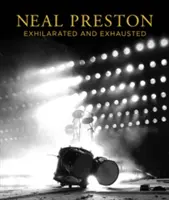 Neal Preston: Podekscytowany i wyczerpany - Neal Preston: Exhilarated and Exhausted