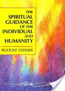 Duchowe przewodnictwo jednostki i ludzkości: Niektóre wyniki duchowo-naukowych badań nad historią i rozwojem ludzkości - The Spiritual Guidance of the Individual and Humanity: Some Results of Spiritual-Scientific Research Into Human History and Development