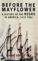 Przed Mayflower: Historia Murzynów w Ameryce, 1619-1962 - Before the Mayflower: A History of the Negro in America, 1619-1962