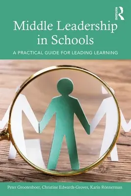 Przywództwo średniego szczebla w szkołach: Praktyczny przewodnik po kierowaniu procesem uczenia się - Middle Leadership in Schools: A Practical Guide for Leading Learning