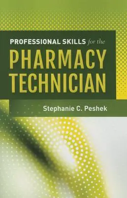 Umiejętności zawodowe dla techników farmacji - Professional Skills for the Pharmacy Technician