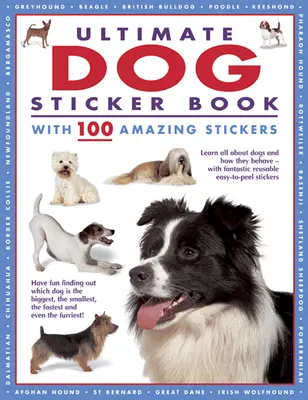 Ultimate Dog Sticker Book ze 100 niesamowitymi naklejkami: Dowiedz się wszystkiego o psach i ich zachowaniu - dzięki fantastycznym, łatwym do odklejenia naklejkom wielokrotnego użytku - Ultimate Dog Sticker Book with 100 Amazing Stickers: Learn All about Dogs and How They Behave - With Fantastic Reusable Easy-To-Peel Stickers