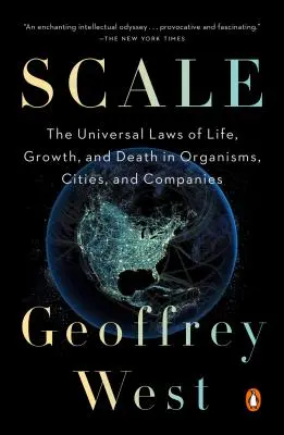 Skala: Uniwersalne prawa życia, wzrostu i śmierci w organizmach, miastach i firmach - Scale: The Universal Laws of Life, Growth, and Death in Organisms, Cities, and Companies