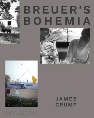 Breuer's Bohemia: Architekt, jego krąg i domy z połowy ubiegłego wieku w Nowej Anglii - Breuer's Bohemia: The Architect, His Circle, and Midcentury Houses in New England