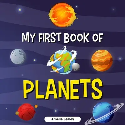 Moja pierwsza księga planet: Książka o planetach dla dzieci, odkryj tajemnice kosmosu - My First Book of Planets: Planets Book for Kids, Discover the Mysteries of Space