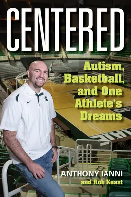 Centered: Autyzm, koszykówka i marzenia jednego sportowca - Centered: Autism, Basketball, and One Athlete's Dreams