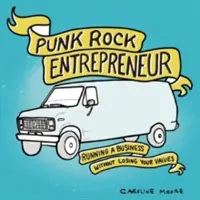 Punk Rock Entrepreneur: Prowadzenie biznesu bez utraty wartości - Punk Rock Entrepreneur: Running a Business Without Losing Your Values