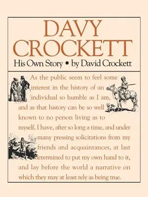 Davy Crockett: Jego własna historia: Opowieść o życiu Davida Crocketta - Davy Crockett: His Own Story: A Narrative of the Life of David Crockett