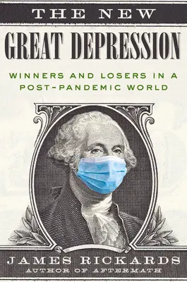 Nowy Wielki Kryzys: Zwycięzcy i przegrani w świecie po pandemii - The New Great Depression: Winners and Losers in a Post-Pandemic World