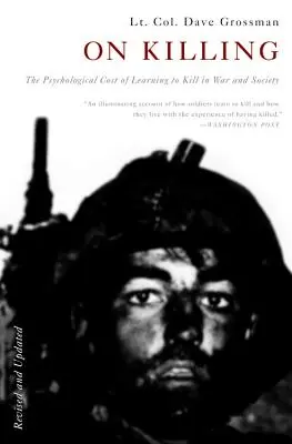 O zabijaniu: Psychologiczny koszt nauki zabijania na wojnie i w społeczeństwie - On Killing: The Psychological Cost of Learning to Kill in War and Society