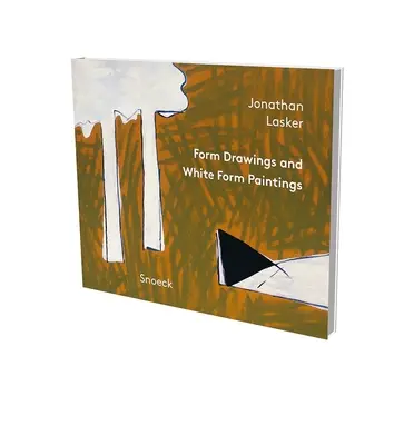 Jonathan Lasker: Form Drawings i White Form Paintings: Kienbaum Artists' Books 2021 - Jonathan Lasker: Form Drawings an White Form Paintings: Kienbaum Artists' Books 2021