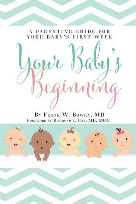 Początki dziecka: Przewodnik dla rodziców na pierwszy tydzień życia dziecka - Your Baby's Beginning: A Parenting Guide for Your Baby's First Week
