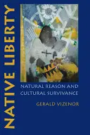 Native Liberty: Naturalny rozsądek i przetrwanie kultury - Native Liberty: Natural Reason and Cultural Survivance