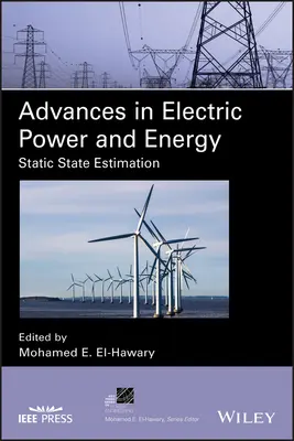 Postępy w dziedzinie energii elektrycznej i energii: Statyczne szacowanie stanu - Advances in Electric Power and Energy: Static State Estimation