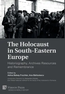 Holokaust w Europie Południowo-Wschodniej: historiografia, zasoby archiwalne i pamięć - The Holocaust in South-Eastern Europe: Historiography, Archives Resources and Remembrance