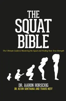 Biblia przysiadów: Najlepszy przewodnik po opanowaniu przysiadu i znalezieniu prawdziwej siły - The Squat Bible: The Ultimate Guide to Mastering the Squat and Finding Your True Strength