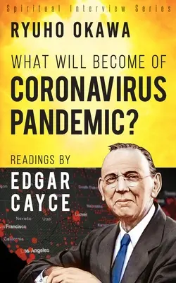 Co się stanie z pandemią koronawirusa? Odczyty Edgara Cayce'a - What Will Become of Coronavirus Pandemic?: Readings by Edgar Cayce