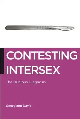 Kontestacja interseksualności: Wątpliwa diagnoza - Contesting Intersex: The Dubious Diagnosis