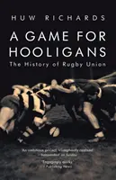 Gra dla chuliganów: Historia rugby - A Game for Hooligans: The History of Rugby Union