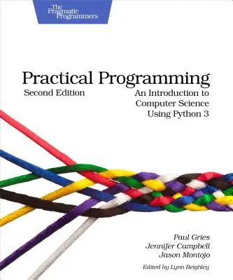 Praktyczne programowanie: Wprowadzenie do informatyki z wykorzystaniem Pythona 3 - Practical Programming: An Introduction to Computer Science Using Python 3