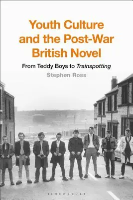 Kultura młodzieżowa i powojenna powieść brytyjska: Od Teddy Boys do Trainspotting - Youth Culture and the Post-War British Novel: From Teddy Boys to Trainspotting