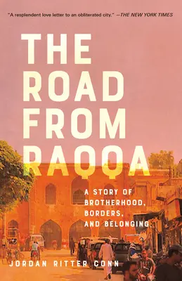 Droga z Rakki: Opowieść o braterstwie, granicach i przynależności - The Road from Raqqa: A Story of Brotherhood, Borders, and Belonging