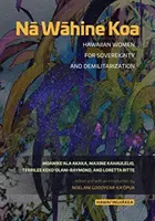 Nā Wāhine Koa: Hawajskie kobiety na rzecz suwerenności i demilitaryzacji - Nā Wāhine Koa: Hawaiian Women for Sovereignty and Demilitarization