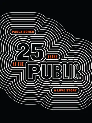 Paula Scher: Dwadzieścia pięć lat w publiczności, historia miłosna - Paula Scher: Twenty-Five Years at the Public, a Love Story