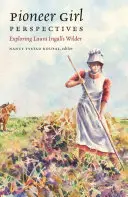 Perspektywy pionierskiej dziewczyny: Odkrywanie Laury Ingalls Wilder - Pioneer Girl Perspectives: Exploring Laura Ingalls Wilder
