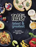 Tasty: Najnowsze i najlepsze - wszystko, co chcesz teraz ugotować - oficjalna książka kucharska z Buzzfeed's Tasty and Proper Tasty - Tasty: Latest and Greatest - Everything you want to cook right now - The official cookbook from Buzzfeed's Tasty and Proper Tasty