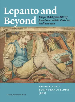 Lepanto i nie tylko: Obrazy religijnej odmienności z Genui i chrześcijańskiego basenu Morza Śródziemnego - Lepanto and Beyond: Images of Religious Alterity from Genoa and the Christian Mediterranean