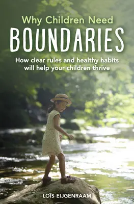 Dlaczego dzieci potrzebują granic: Jak jasne zasady i zdrowe nawyki pomogą dzieciom się rozwijać - Why Children Need Boundaries: How Clear Rules and Healthy Habits Will Help Your Children Thrive