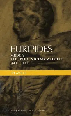 Eurypides Plays: 1: Medea; Kobiety fenickie; Bachantki - Euripides Plays: 1: Medea; the Phoenician Women; Bacchae