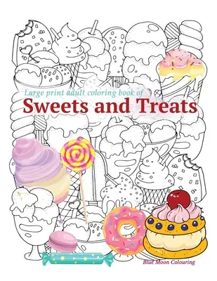 Duża kolorowanka dla dorosłych ze SŁODYCZAMI i SKARBAMI - Large print adult coloring book of SWEETS and TREATS