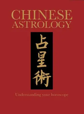 Astrologia chińska: Zrozumieć swój horoskop - Chinese Astrology: Understanding Your Horoscope