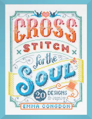 Haft krzyżykowy dla duszy: 20 inspirujących wzorów - Cross Stitch for the Soul: 20 Designs to Inspire