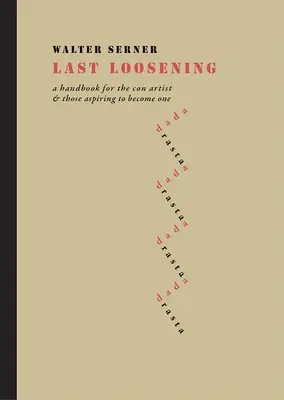 Ostatnie rozluźnienie: Podręcznik dla oszustów i tych, którzy chcą nimi zostać - Last Loosening: A Handbook for the Con Artist & Those Aspiring to Become One