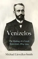 Wenizelos - Kształtowanie się greckiego męża stanu 1864-1914 - Venizelos - The Making of a Greek Statesman 1864-1914