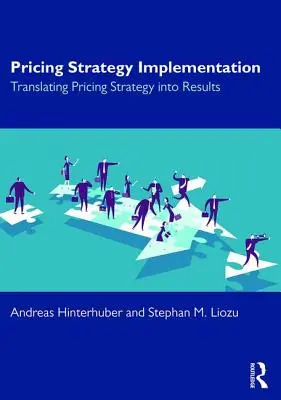 Wdrażanie strategii cenowej: Przełożenie strategii cenowej na wyniki - Pricing Strategy Implementation: Translating Pricing Strategy Into Results